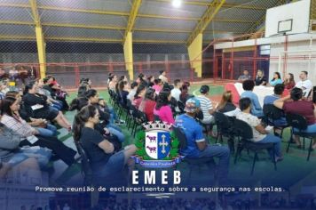 EMEB PROMOVE REUNIÃO DE ESCLARECIMENTO SOBRE A SEGURANÇA NAS ESCOLAS